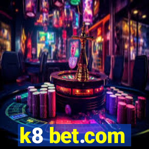 k8 bet.com